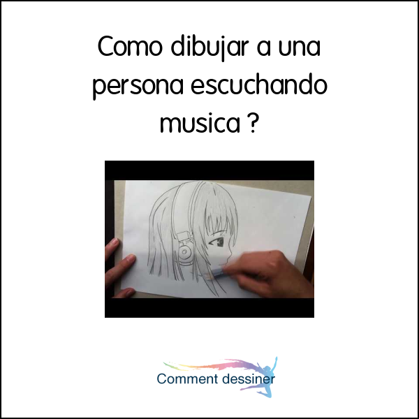 Como dibujar a una persona escuchando musica